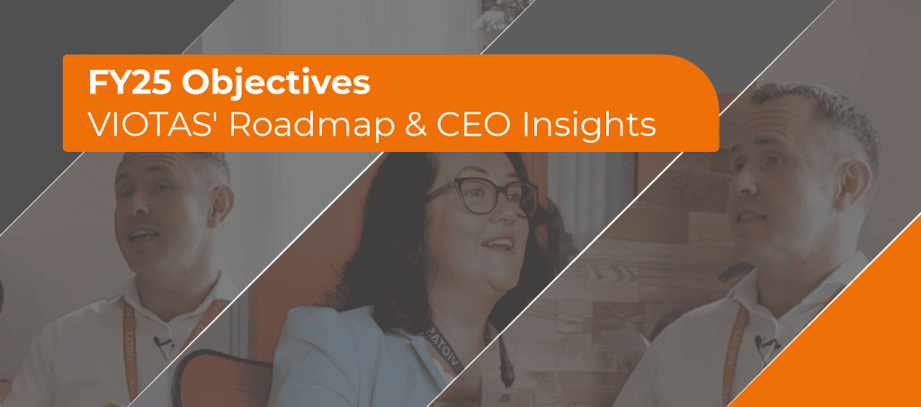 FY25 Objectives - VIOTAS' Roadmap & CEO Insights