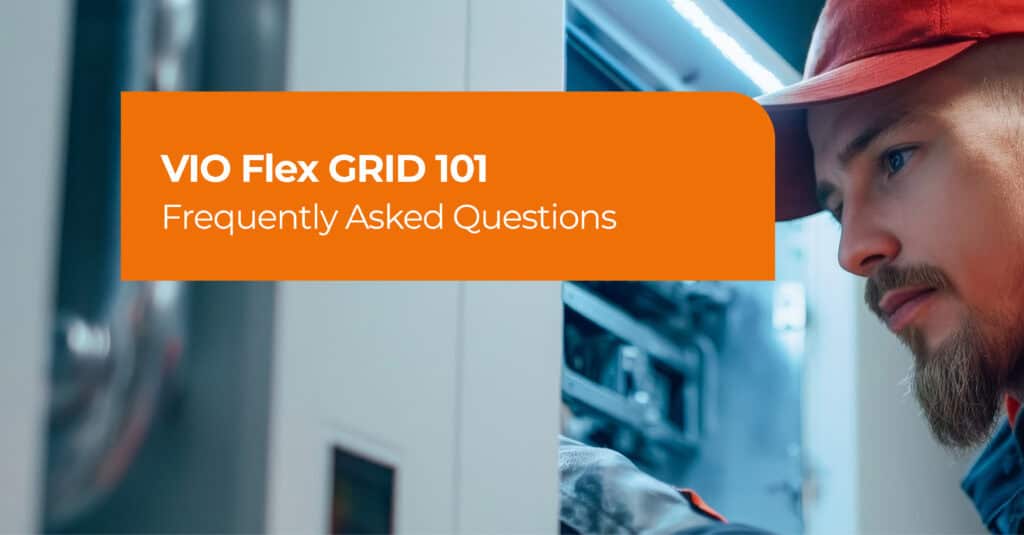 VIO Flex GRID 101: Frequently Asked Questions